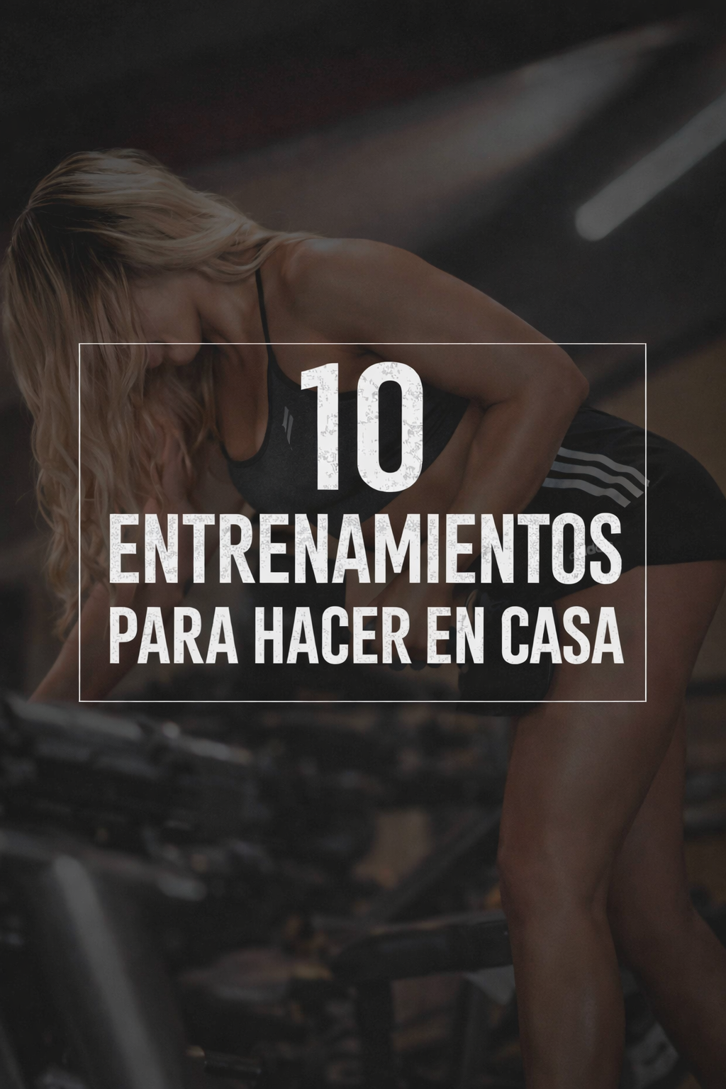 10 entrenamientos para hacer en casa